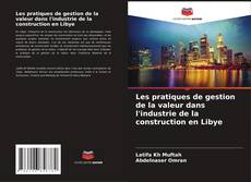 Buchcover von Les pratiques de gestion de la valeur dans l'industrie de la construction en Libye