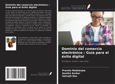Buchcover von Dominio del comercio electrónico : Guía para el éxito digital