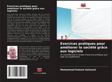 Bookcover of Exercices pratiques pour améliorer la société grâce aux logiciels