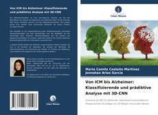 Capa do livro de Von ICM bis Alzheimer: Klassifizierende und prädiktive Analyse mit 3D-CNN 