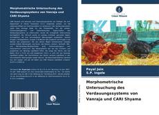 Bookcover of Morphometrische Untersuchung des Verdauungssystems von Vanraja und CARI Shyama