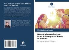 Bookcover of Den Anderen denken: über Bildung und Post-Wahrheit