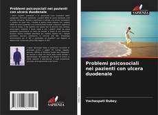 Bookcover of Problemi psicosociali nei pazienti con ulcera duodenale