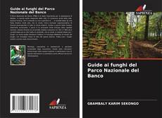 Guide ai funghi del Parco Nazionale del Banco的封面