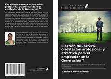 Buchcover von Elección de carrera, orientación profesional y atractivo para el empleador de la Generación Y