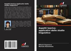 Bookcover of Aspetti teorico-applicativi dello studio linguistico