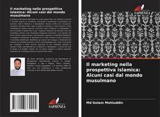 Обложка Il marketing nella prospettiva islamica: Alcuni casi dal mondo musulmano