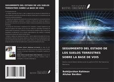 Buchcover von SEGUIMIENTO DEL ESTADO DE LOS SUELOS TERRESTRES SOBRE LA BASE DE VOIS