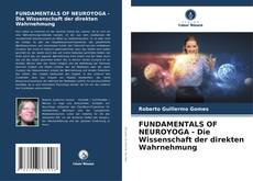 Copertina di FUNDAMENTALS OF NEUROYOGA - Die Wissenschaft der direkten Wahrnehmung