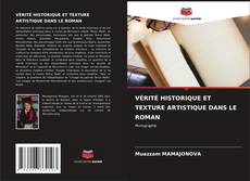 VÉRITÉ HISTORIQUE ET TEXTURE ARTISTIQUE DANS LE ROMAN kitap kapağı