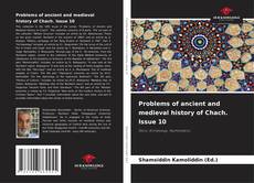 Portada del libro de Problems of ancient and medieval history of Chach. Issue 10