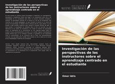 Bookcover of Investigación de las perspectivas de los instructores sobre el aprendizaje centrado en el estudiante