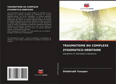 TRAUMATISME DU COMPLEXE ZYGOMATICO-ORBITAIRE kitap kapağı