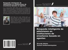 Buchcover von Búsqueda inteligente de admisiones en instituciones de enseñanza basada en agentes