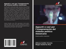 Copertina di Appunti e casi per l'insegnamento del sistema politico messicano