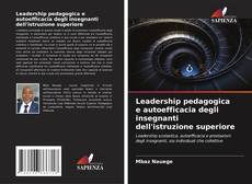 Copertina di Leadership pedagogica e autoefficacia degli insegnanti dell'istruzione superiore