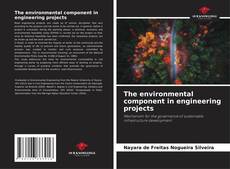 Bookcover of The environmental component in engineering projects