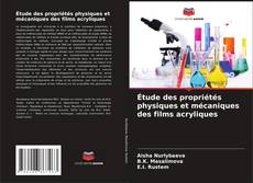 Buchcover von Étude des propriétés physiques et mécaniques des films acryliques