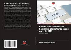 Bookcover of Contractualisation des hôpitaux philanthropiques dans le SUS