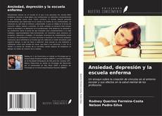 Capa do livro de Ansiedad, depresión y la escuela enferma 