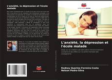 Bookcover of L'anxiété, la dépression et l'école malade