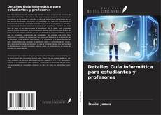 Bookcover of Detalles Guía informática para estudiantes y profesores
