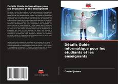 Couverture de Détails Guide informatique pour les étudiants et les enseignants