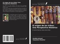 Bookcover of El origen de las tribus: Una Perspectiva Histórica