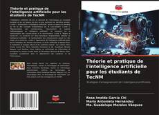 Copertina di Théorie et pratique de l'intelligence artificielle pour les étudiants de TecNM