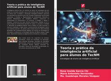 Copertina di Teoria e prática da inteligência artificial para alunos do TecNM