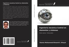 Bookcover of Ingeniería mecánica Control en elementos y sistemas