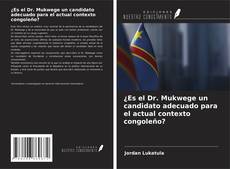 Capa do livro de ¿Es el Dr. Mukwege un candidato adecuado para el actual contexto congoleño? 