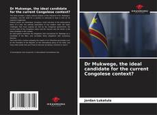 Buchcover von Dr Mukwege, the ideal candidate for the current Congolese context?