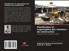 Planification et organisation des chantiers de construction kitap kapağı