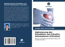 Bookcover of Optimierung der Extraktion von Citrullin-Aminosäuren (Citrullus)