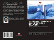 MEMBRANE POLYMÈRE À BASE D'OXYDE DE GRAPHÈNE kitap kapağı