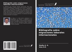 Couverture de Bibliografía sobre migraciones laborales internacionales
