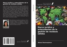 Bookcover of Marco jurídico y antecedentes de la gestión de residuos sólidos