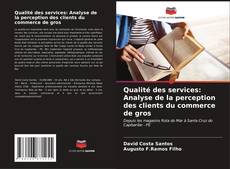 Buchcover von Qualité des services: Analyse de la perception des clients du commerce de gros
