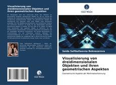Bookcover of Visualisierung von dreidimensionalen Objekten und ihren geometrischen Aspekten