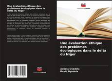 Buchcover von Une évaluation éthique des problèmes écologiques dans le delta du Niger