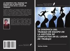 Обложка LA DINÁMICA DEL TRABAJO EN EQUIPO EN LA GESTIÓN DE CONFLICTOS EN EL LUGAR DE TRABAJO