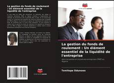 Buchcover von La gestion du fonds de roulement : Un élément essentiel de la liquidité de l'entreprise