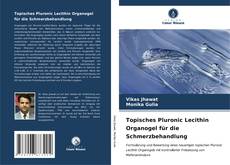 Topisches Pluronic Lecithin Organogel für die Schmerzbehandlung kitap kapağı