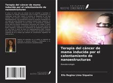 Bookcover of Terapia del cáncer de mama inducida por el calentamiento de nanoestructuras