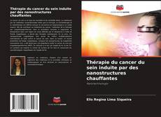Bookcover of Thérapie du cancer du sein induite par des nanostructures chauffantes