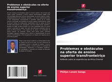 Bookcover of Problemas e obstáculos na oferta de ensino superior transfronteiriço