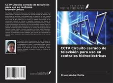 Bookcover of CCTV Circuito cerrado de televisión para uso en centrales hidroeléctricas