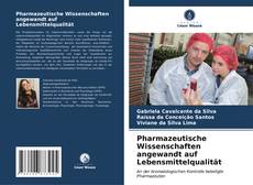 Buchcover von Pharmazeutische Wissenschaften angewandt auf Lebensmittelqualität