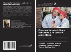 Couverture de Ciencias farmacéuticas aplicadas a la calidad alimentaria